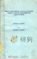 HEAT TRANSFER CALCULATIONS USING FINITE DIFFERENCE EQUATIONS PDF电子版封面 0853347204 DAVID R.CROFT DAVID G.LILLEY