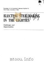 ELECTRIC STEELMAKING IN THE ELGHTIES PDF电子版封面