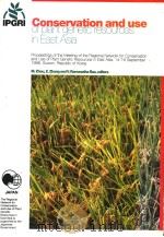 CONSERVATION AND USE OF PLANT GENETIC RESOURCES IN EAST ASIA 1998 PDF电子版封面 9290434236