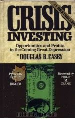 CRISIS INVESTING OPPORTUNITIES AND PROFITS IN THE COMING GREAT DEPRESSION     PDF电子版封面    DOUGLAS R.CASEY 