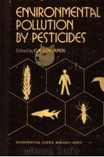 ENVIRONMENTAL POLLUTION BY PESTICIDES 1973 PDF电子版封面 0306363038 C.A.EDWARDS
