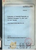 EVALUATION OF SELECTED PESTICIDES AS CHEMICAL MUTAGENS'N VITRO'AND'IN VIVO'STUDI 1977 PDF电子版封面
