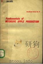 HANDBOOK SERIES NO.8 FUNDAMENTALS OF INTENSIVE APPLE PRODUCTION 1976 PDF电子版封面 0901317993