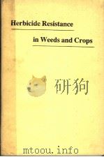 HERBICIDE RESISTANCE IN WEEDS AND CROPS 1991 PDF电子版封面 0750611014