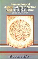 IMMUNOLOGICAL ASPECTS OF REPRODUCTION AND FERTILITY CONTROL PDF电子版封面 0852002653 J.P.HEARN