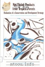 NON-TIMBER PRODUCTS FROM TROPICAL FORESTS EVALUATION OF A CONSERVATION AND DEVELOPMENT STRATEGY AD PDF电子版封面 0893273767 DANIEL C.NEPSTAD & STEPHAN SCH