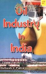 OIL INDUSTRY IN INDIA:PROBLEMS AND PROSPECTS IN POST-APM ERA     PDF电子版封面  8170999359  DEBESH C.PATRA 