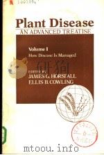 PLANT DISEASE VOLUME 1 PDF电子版封面 0123564018 JAMES G.HORSFALL ELLIS B.COWL