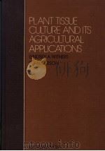PLANT TISSUE CULTURE AND ITS AGRICULTURAL APPLICATIONS PDF电子版封面 0407009213 LYNDSEY A.WITHERS P.G.ALDERSO