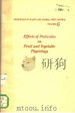 PRINCIPLES OF PLANT AND ANIMAL PEST CONTROL VOLUME 6 EFFECTS OF PESTICIDES ON FRUIT AND VEGETABLE PH 1968 PDF电子版封面