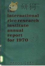 THE INTERNATIONAL RICE RESEARCH INSTITUTE ANNUAL REPORT FOR 1970 PDF电子版封面