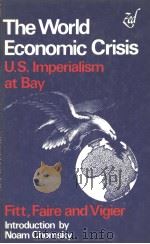 THE WORLD ECONOMIC CRISIS U.S.IMPERIALISM AT BAY PDF电子版封面 0905762533 MICHAEL PALLIS