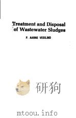 TREATMENT AND DISPOSAL OF WASTEWATER SLUDGES PDF电子版封面 0250400634 P.AARNE VESILIND