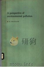A PERSPECTIVE OF ENVIRONMENTAL POLLUTION PDF电子版封面 0521221978 M.W.HOLDGATE