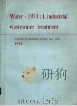 WATER-1974:1.INDUSTRIAL WASTEWATER TREATMENT     PDF电子版封面    GARY F.BENNETT 