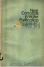 NEW CONCEPTS IN WATER PURIFICATION     PDF电子版封面  0442217811  GORDON L.CULP AND RUSSELL L.CU 