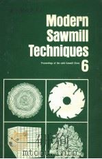 MODERN SAWMILL TECHNIQUES VOLUME 6:PROCEEDINGS OF THE SIXTH SAWMILL CLINIC PDF电子版封面 0879300523 VERNON S.WHITE