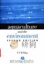 AQUACULTURE AND THE ENVIRONMENT  SECOND EDITION     PDF电子版封面  1405101679  T.V.R.PILLAY 