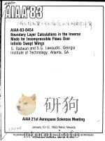BOUNDARY LAYER CALCULATIONS IN THE INVERSE MODE FOR INCOMPRESSIBLE FLOWS OVER INFINITE SWEPT WINGS 1983 PDF电子版封面