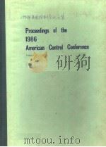 PROCEEDINGS OF THE 1986 AMERICAN CONTROL CONFERENCE VOLUME 1 1986 PDF电子版封面