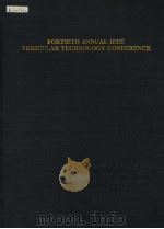 40TH IEEE VEHICULAR TECHNOLOGY CONFERENCE ON THE MOVE IN THE '90S 1990 PDF电子版封面