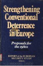 STRENGTHENING CONVENTIONAL DETERRENCE IN EUROPE:PROPOSALS FOR THE 1980S PDF电子版封面 0333360230 TO CARROLL L.WILSON
