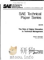 SAE TECHNICAL PAPER SERIES 831279 THE ROLE OF HIGHER EDUCATION IN TECHNICAL MANAGEMENT PDF电子版封面 ROBERT P.BENZINGER