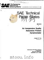 SAE TECHNICAL PAPER SERIES 831313 AN INEXPENSIVE QUALITY ASSURANCE FRICTION DYNAMOMETER PDF电子版封面 JOSEPH R.FOX