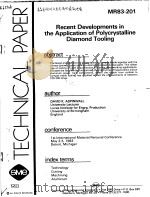 TECHNICAL PAPER MR83-201 RECENT DEVELOPMENTS IN THE APPLICATION OF POLYCRYSTALLINE DIAMOND TOOLING PDF电子版封面