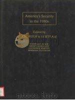AMERICA'S SECURITY IN THE 1980S     PDF电子版封面  0312021992  CHRISTOPH BERTRAM 