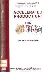 ACCELERATED PRODUCTION:THE AIR-TO-AIR MISSILE CASE PDF电子版封面 CAPTAIN JOHN C.MCLAURIN