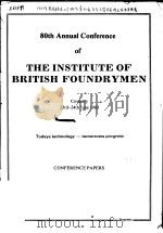 80TH ANNUAL CONFERENCE OF THE INSTITUTE OF BRITISH FOUNDRYMEN COVENTRY 23RD-24TH JUNE 1983 TODAYS TE PDF电子版封面