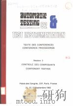 AUTOMATIC TESTING 82 TEST INSTRUMENTATION TEXTE DES CONFERENCES CONFERENCE PROCEEDINGS SESSION 3 CON PDF电子版封面 0907634036