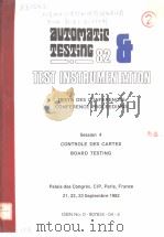 AUTOMATIC TESTING 82 TEST INSTRUMENTATION TEXTE DES CONFERENCES CONFERENCE PROCEEDINGS SESSION 4 CON PDF电子版封面 0907634044