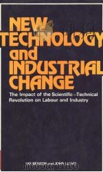NEW TECHNOLOGY AND INDUSTRIAL CHANGE THE IMPACT OF THE SCIENTIFIC-TECHNICAL REVOLUTION ON LABOUR AND PDF电子版封面 0893971286