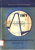 BERICHTE ZUR NACHRICHTENTECHNIK BAND 1 MIKRORECHNER-PROGRAMMIERUNG EINE EINFUHRUNG PDF电子版封面