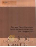 TWO-AND THREE-DIMENSIONAL DETONATION WAVE INTERACTIONS WITH A COPPER PLATE     PDF电子版封面    CHARLES L.MADER  JAMES D.KERSH 