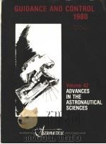 GUIDANCE AND CONTROL 1980 VOLUME 42 ADVANCES IN THE ASTRONAUTICAL SCIENCES PDF电子版封面 0877031371 LOUIS A.MORINE