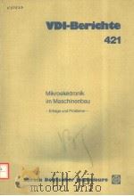 VDI-BERICHTE 421 MIKROELEKTRONIK IM MASCHINENBAU ERFOLGE UND PROBLEME PDF电子版封面 3180904216