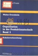 ORGANISATION IN DER PRODUKTIONSTECHNIK BAND 3 ARBEITSVORBEREITUNG PDF电子版封面 3184004538
