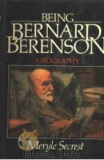 BEING BERNARD BERENSON:A BIOGRAPHY 1980 PDF电子版封面 0297775672