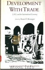 DEVELOPMENT WITH TRADE   1988  PDF电子版封面  1558150420  ANNE O.KRUEGER 
