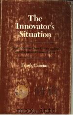 THE INNOVATOR'S SITUATION 1979 PDF电子版封面 0804710171 FRANK CANCIAN