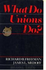 WHAT DO UNIONS DO? 1984 PDF电子版封面 0465091326