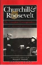 CHURCHILL AND ROOSEVELT:THE COMPLETE CORRESPONDENCE 3 ALLIANCE FORGED NOVEMBER 1944-FEBRUARY 1945 1984 PDF电子版封面 0691056498