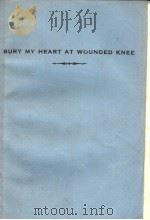BURY MY HEART AT WOUNDED KNEE 1970年 PDF电子版封面 DEE BROWN