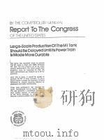 LARGE-SCALE PRODUCTION OF THE M1 TANK SHOULD BE DELAYED UNTILLTS POWER TRAIN IS MADE MORE DURABLE PDF电子版封面