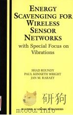 ENERGY SCAVENGING FOR WIRELESS SENSOR NETWORKS WITH SPECIAL FOCUS ON VIBRATIONS     PDF电子版封面  1402076630  SHAD ROUNDY  PAUL KENNETH WRIG 