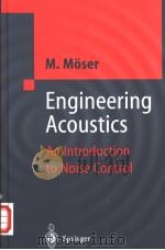 ENGINEERING ACOUSTICS AN INTRODUCTION TO NOISE CONTROL     PDF电子版封面  3540202366  MICHAEL MOSER 