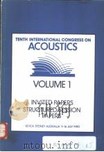 TENTH INTERNATIONAL CONGRESS ON ACOUSTICS VOLUME 1 INVITED PAPERS STRUCTURED SESSION PAPERS     PDF电子版封面     